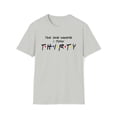 thumbnail image 1 of The One Where I Turn Thirty, Gildan Unisex T-Shirt, Graphic Tee, S-3XL, 1 of 3