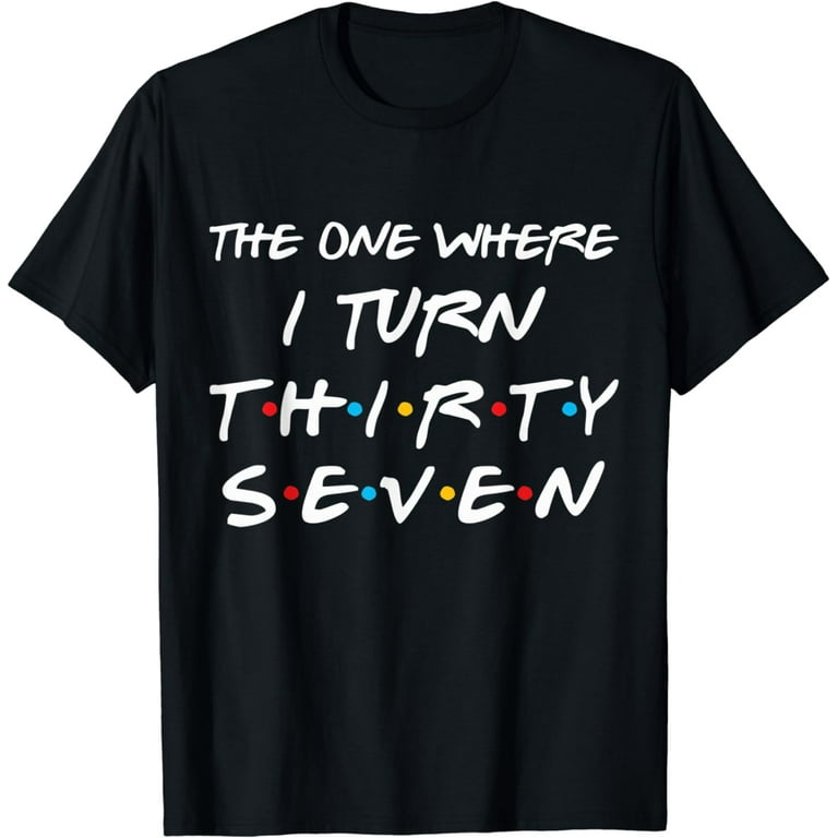 The One Where I Turn Thirty Two Funny Birthday Gift T-Shirt