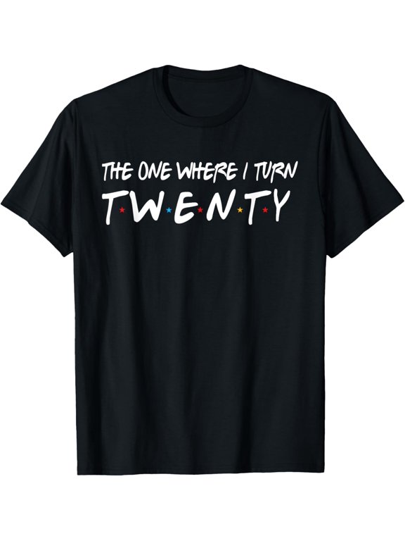 The One Where I Turn Twenty 20 Years Old 20th Birthday T-ShirtMen and women, Black T-shirt, size: Extra large