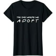 thumbnail image 1 of The One Where We Adopt - Parents Adoption Matching Adopting T-Shirt, 1 of 3