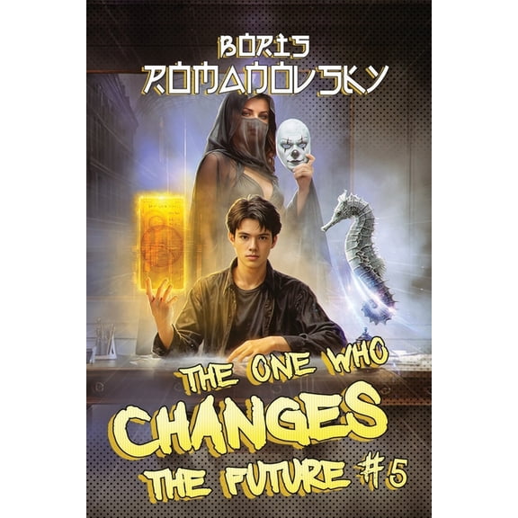 The One Who Changes the Future The One Who Changes the Future (Book #5): A Dystopian Portal Progression Fantasy Series, Book 5, (Paperback)