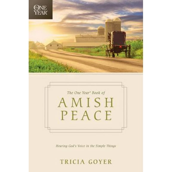 Pre-Owned The One Year Book of Amish Peace: Hearing God's Voice in the Simple Things (Paperback) 1414379803 9781414379807