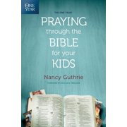 NANCY GUTHRIE The One Year Praying Through the Bible for Your Kids