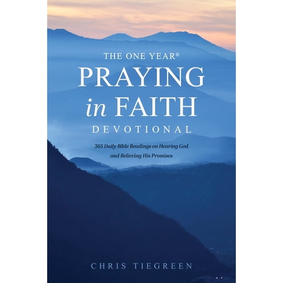 The One Year Praying in Faith Devotional: 365 Daily Bible Readings on Hearing God and Believing His Promises, (Paperback)