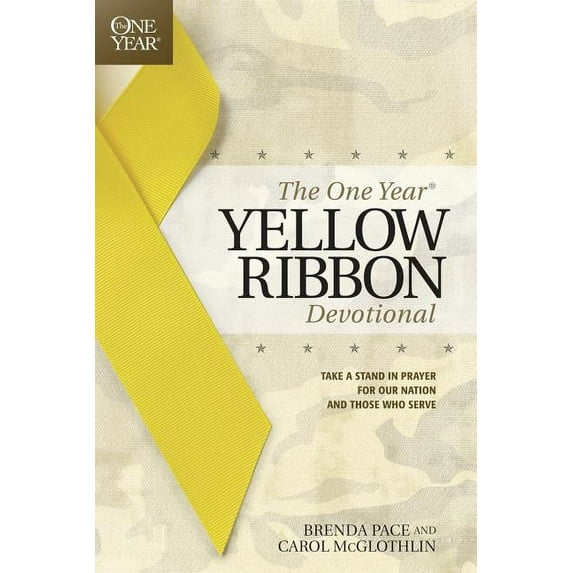 The One Year Yellow Ribbon Devotional: Take a Stand in Prayer for Our Nation and Those Who Serve (Paperback) by Brenda Pace, Carol McGlothlin