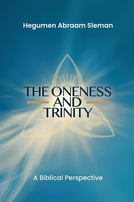 The Oneness and Trinity: A Biblical Perspective, (Paperback)