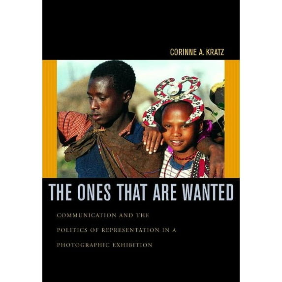 The Ones That Are Wanted : Communication and the Politics of Representation in a Photographic Exhibition (Edition 1) (Paperback)