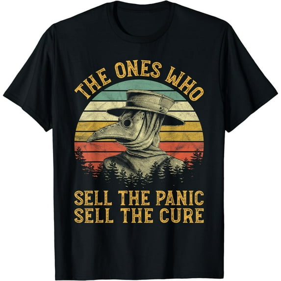 The Ones Who Sell The Panic Sell The Cure Plague Doctor T-Shirt