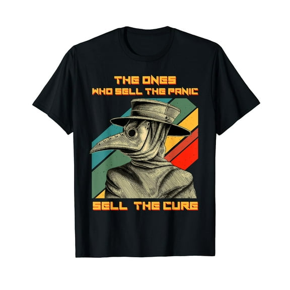 The Ones Who Sell The Panic Sell The Cure Plague Doctor T-Shirt
