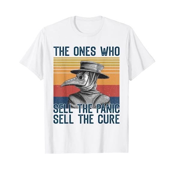 The Ones Who Sell The Panic Sell The Cure Plague Doctor T-Shirt