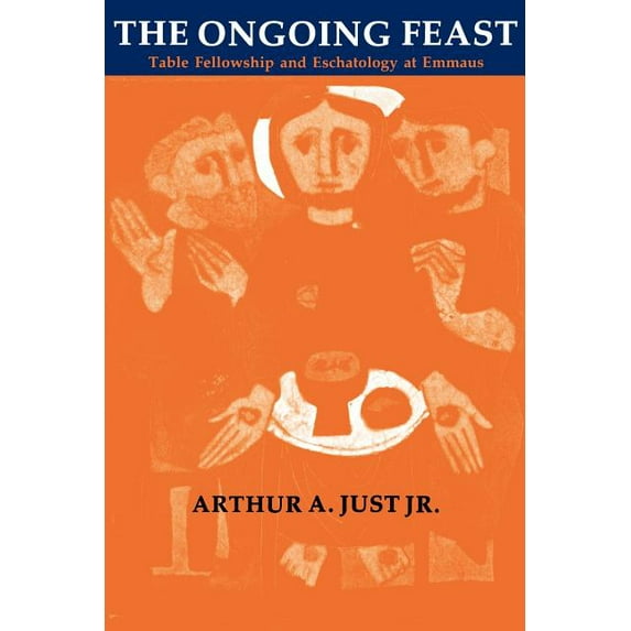 The Ongoing Feast : Table Fellowship and Eschatology at Emmaus (Paperback)
