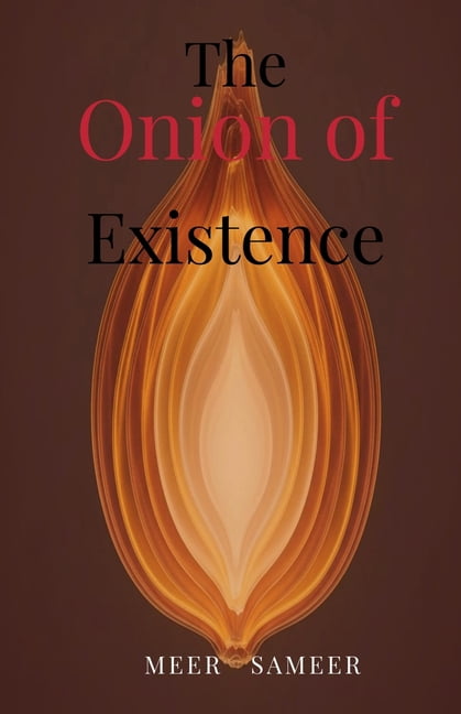 The Onion of Existence: Peeling the Layers of Self to the Living Void, (Paperback)