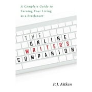 The Online Writer's Companion : A Complete Guide to Earning Your Living as a Freelancer (Paperback)