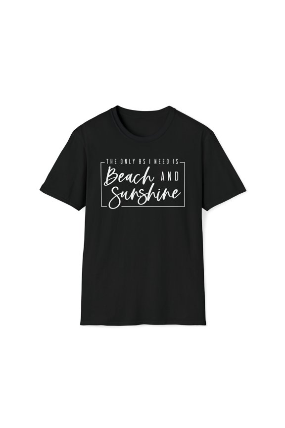 The Only BS I Need Is Beach And Sunshine, Gildan Unisex T-Shirt, S-3XL