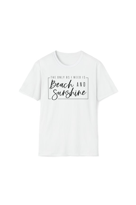 The Only BS I Need Is Beach And Sunshine, Gildan Unisex T-Shirt, S-3XL