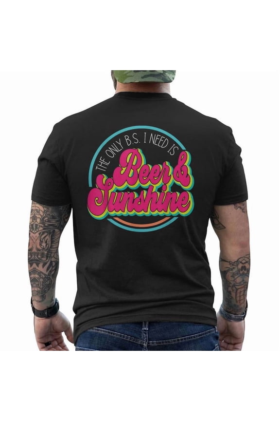 The Only BS I Need Is Beer & Sunshine Back T-Shirt