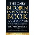 thumbnail image 1 of Pre-Owned The Only Bitcoin Investing Book YouÃ¢â‚¬â„¢ll Ever Need: An Absolute BeginnerÃ¢â‚¬â„¢s Guide to the Cryptocurrency Which Is Changing the World and Your Finances in 2021 & Beyond Paperback, 1 of 1