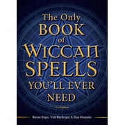 MARIAN SINGER; TRISH MACGREGOR; SKYE ALEXANDER The Only Book of Wiccan Spells You'll Ever Need (Paperback)