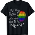 thumbnail image 1 of The Only Choice I Ever Made Was To Be Myself T-Shirt, 1 of 4