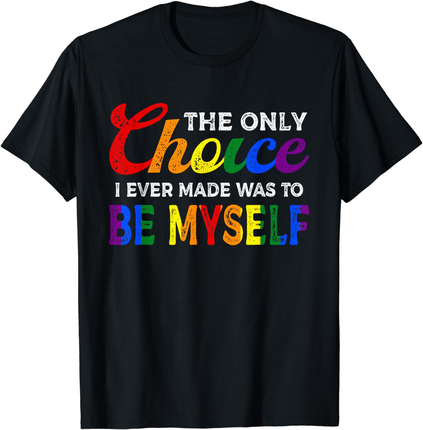 The Only Choice I Made LGBT Rainbow Flag Gay Pride LGBTQ T-Shirt ...