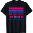 thumbnail image 1 of The Only Choice I Made Was To Be Myself Bisexual LGBT-Q T-Shirt, 1 of 4