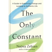 The Only Constant A Guide to Embracing Change and Leading an Authentic Life Hardcover