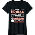 thumbnail image 1 of The Only Drama I Want Is Korean With English Subtitles Kpop T-Shirt, 1 of 3