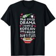 thumbnail image 1 of The Only Drama I Want Is Korean With English Subtitles T-Shirt, 1 of 4