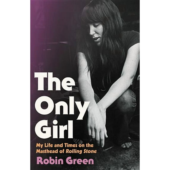 The Only Girl: My Life and Times on the Masthead of Rolling Stone, (Hardcover)
