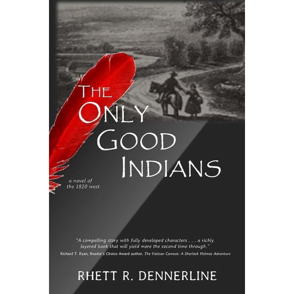 The Only Good Indians, a novel of the 1820 west (Paperback)