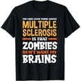 thumbnail image 1 of The Only Good Thing About Multiple Sclerosis Funny MS T-Shirt, 1 of 3