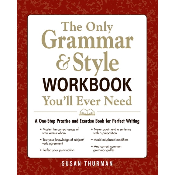 The Only Grammar & Style Workbook You'll Ever Need: A One-Stop Practice and Exercise Book for Perfect Writing, (Paperback)