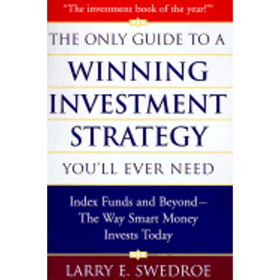 Pre-Owned The Only Guide To Winning Investment Strategy You'll Ever Need: Index Funds and Beyond--The Way Smart Money Creates Wealth Today (Hardcover) 0525944354 9780525944355