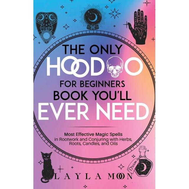 The Only Hoodoo for Beginners Book You'll Ever Need Most Effective Magic Spells in Rootwork