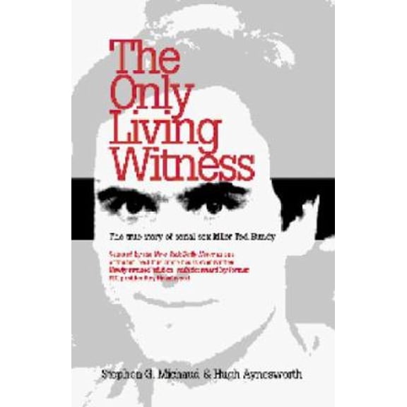 Pre-Owned The Only Living Witness: The True Story of Serial Sex Killer Ted Bundy (Paperback) 1928704115 9781928704119