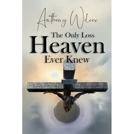 The Only Loss Heaven Ever Knew, (Paperback)