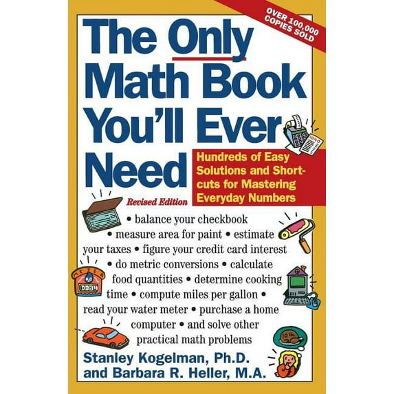 The Only Math Book You'll Ever Need, Revised Edition: Hundreds of Easy Solutions and Shortcuts for Mastering Everyday Nu, (Paperback)