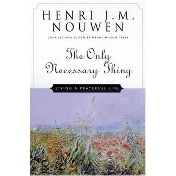 Pre-Owned The Only Necessary Thing: Living a Prayerful Life (Hardcover) 0824518330 9780824518332