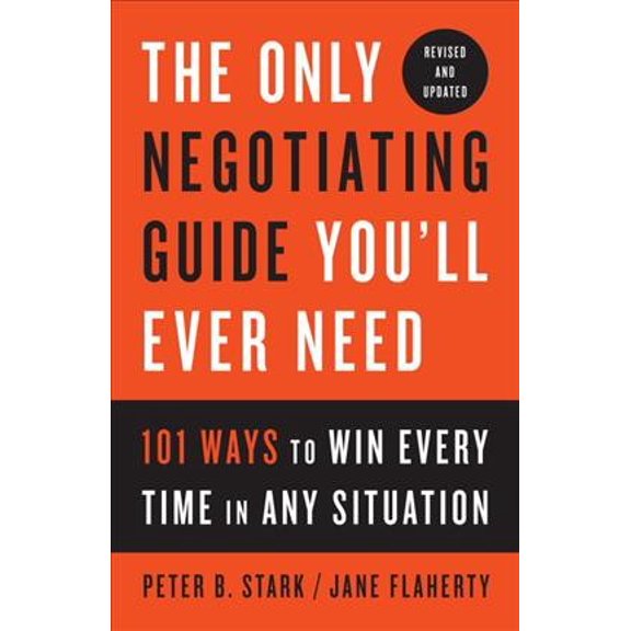 Pre-Owned The Only Negotiating Guide You'll Ever Need, Revised and Updated: 101 Ways to Win Every Time in Any Situation (Paperback) 1524758906 9781524758905