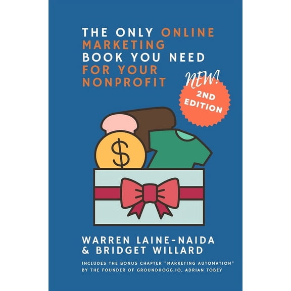 The Only Online Marketing Book You Need: The Only Online Marketing Book You Need for Your Nonprofit : Your nonprofit is a business; treat it like one. (Paperback)
