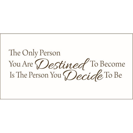 The Only Person You are Destined to Become is the Person.. Vinyl Quote - Large - Brown