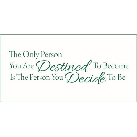 The Only Person You are Destined to Become is the Person.. Vinyl Quote - Medium - Forest Green