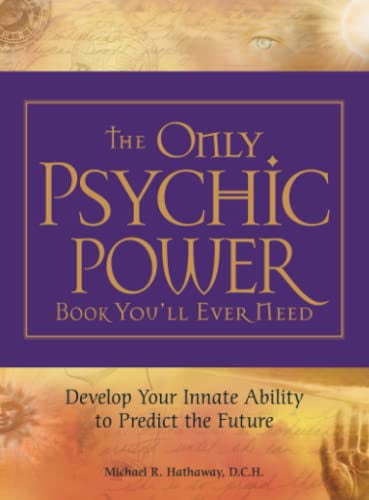 Pre-Owned The Only Psychic Power Book You'll Ever Need: Develop Your Innate Ability to Predict the Future (Paperback) 1598695517 9781598695519