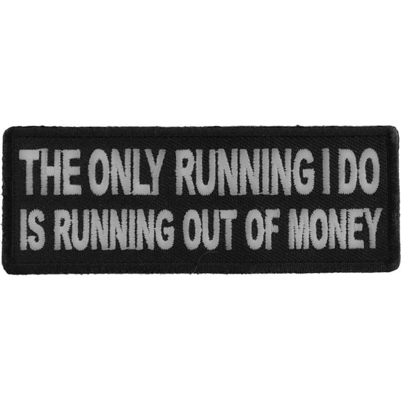 The Only Running I do is Running Out of Money Funny Iron on Patch