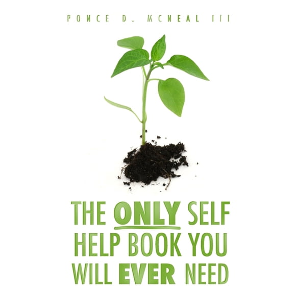 The Only Self Help Book You'll Ever Need: The Only Self Help Book You'll Ever Need (Series #1) (Paperback)