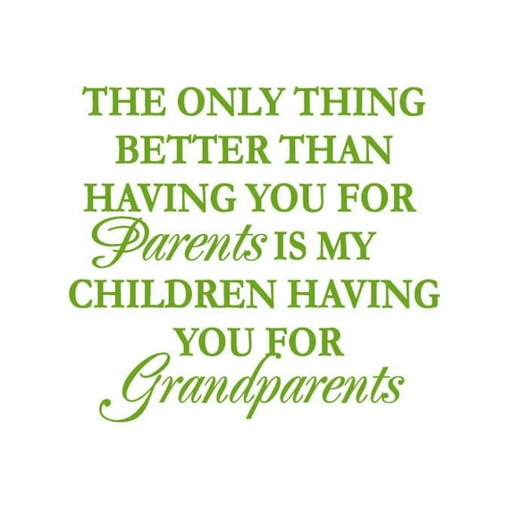 The Only Thing Better Than Having You for Parents.. Vinyl Quote - Medium - Green Apple