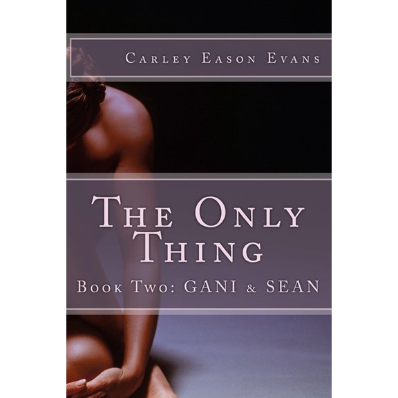 The Only Thing: Book Two: Gani & Sean