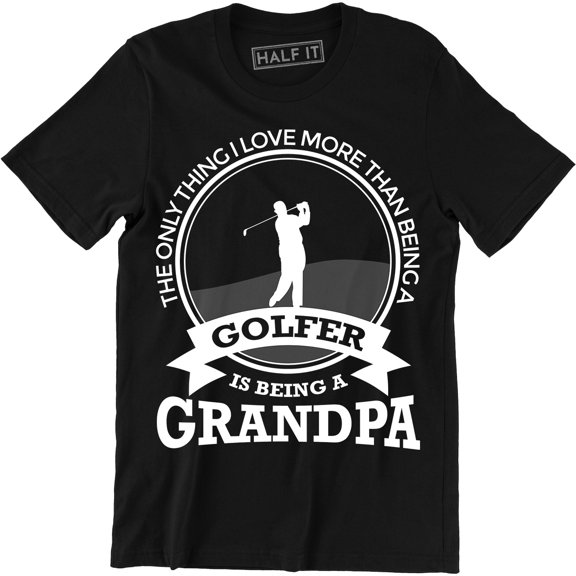 The Only Thing I Love More Than Being A Golfer Is Being Grandpa for Men Tee Shirt
