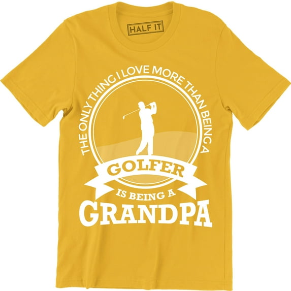The Only Thing I Love More Than Being A Golfer Is Being Grandpa for Men Tee Shirt
