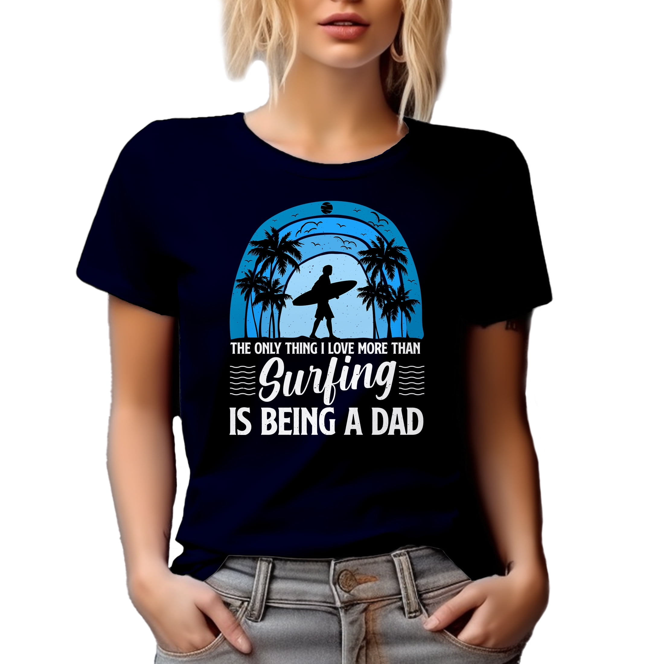 The Only Thing I Love More Than Surfing Is Being a Dad Quote - Surfer Father's Day, Navy Blue T-Shirt, Small